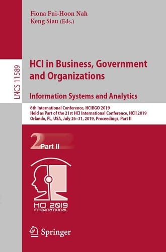 HCI in Business, Government and Organizations. Information Systems and Analytics 6th International Conference, HCIBGO 2019, Held as Part of the 21st HCI International Conference, HCII 2019, Orlando, FL, USA, July 26-31, 2019, Proceedings, Part II