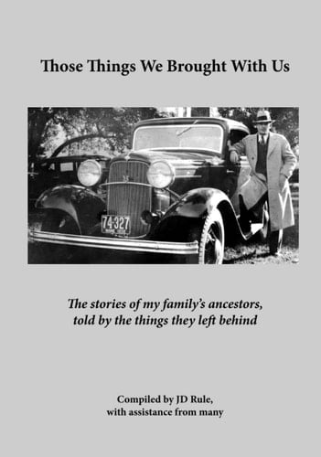 Those Things We Brought With Us: The stories of my family's ancestors, told by what they left behind.
