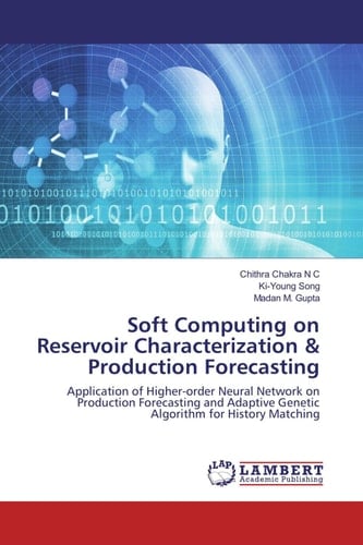 Soft Computing on Reservoir Characterization & Production Forecasting Application of Higher-order Neural Network on Production Forecasting and Adaptive Genetic Algorithm for History Matching
