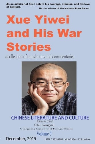 Chinese Literature and Culture Volume 5 Xue Yiwei and His War Stories