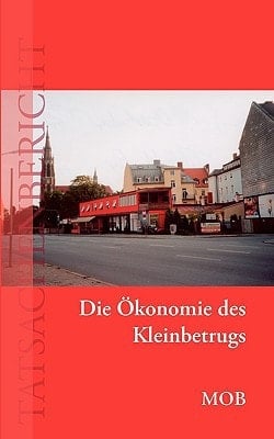 Die Ökonomie des Kleinbetrugs Tatsachenbericht