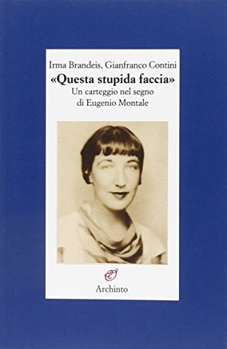 "Questa stupida faccia" un carteggio nel segno di Eugenio Montale