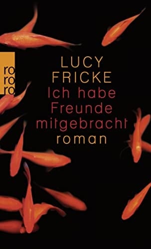 Ich habe Freunde mitgebracht Roman