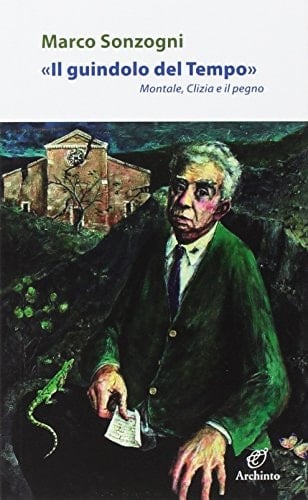 "Il guindolo del tempo" Montale, Clizia e il pegno