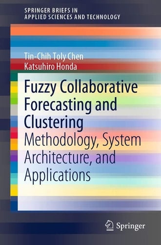 Fuzzy Collaborative Forecasting and Clustering Methodology, System Architecture, and Applications
