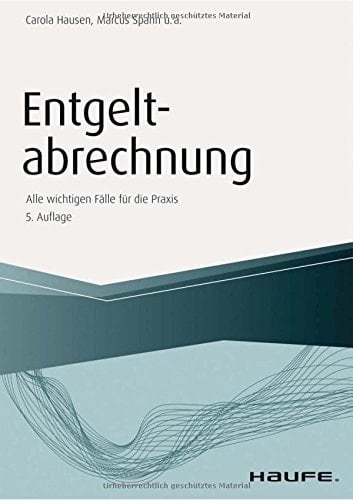 Entgeltabrechnung alle wichtigen Fälle für die Praxis