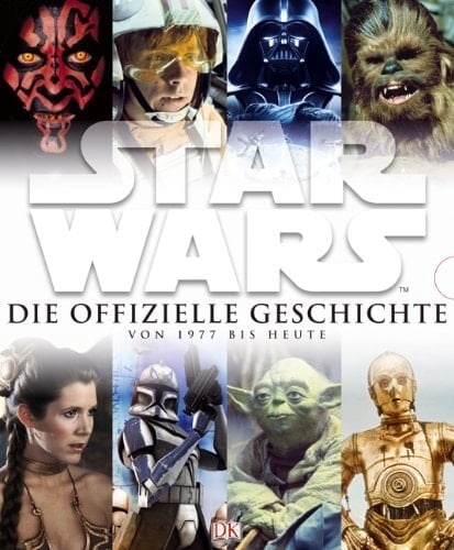 Star Wars die offizielle Geschichte von 1977 bis heute