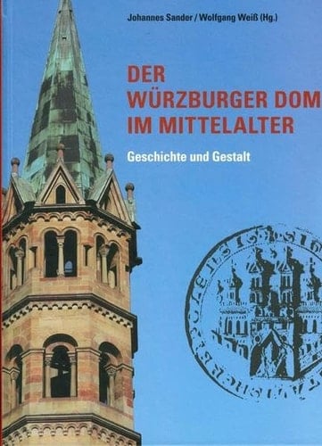 Der Würzburger Dom im Mittelalter Geschichte und Gestalt