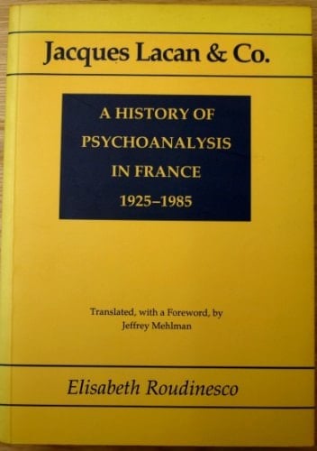 Jacques Lacan & Co A History of Psychoanalysis in France, 1925-1985
