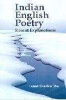 Indian English Poetry: Recent Explanations