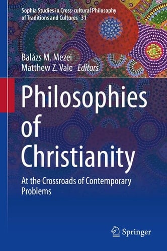 Philosophies of Christianity At the Crossroads of Contemporary Problems