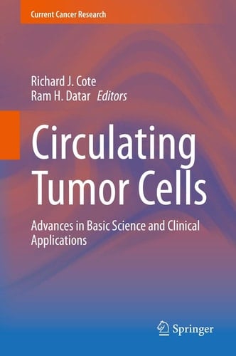 Circulating Tumor Cells Advances in Basic Science and Clinical Applications