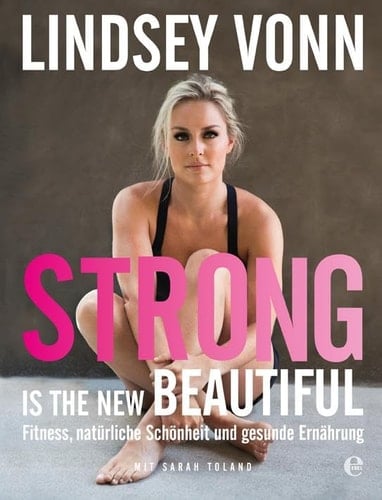 Strong is the new beautiful Fitness, natürliche Schönheit und gesunde Ernährung