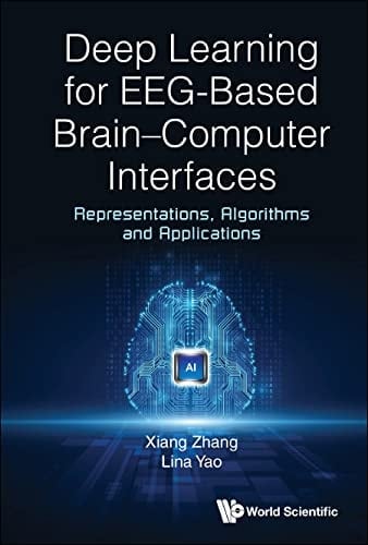 Deep Learning for EEG-Based Brain-Computer Interfaces Representations, Algorithms and Applications