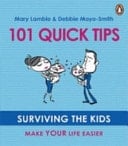 101 Quick Tips Surviving the Kids - Make Your Life Easier