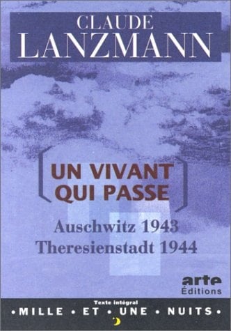 Un vivant qui passe Auschwitz 1943-Theresienstadt 1944