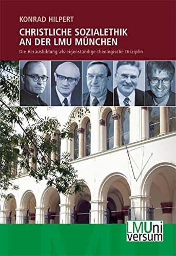 Christliche Sozialethik an der LMU München die Herausbildung als eigenständige theologische Disziplin