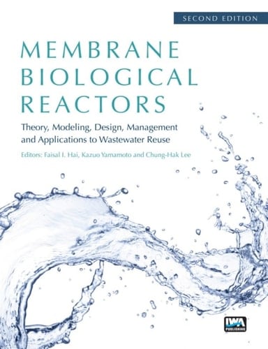 Membrane Biological Reactors: Theory, Modeling, Design, Management and Applications to Wastewater Reuse - Second Edition