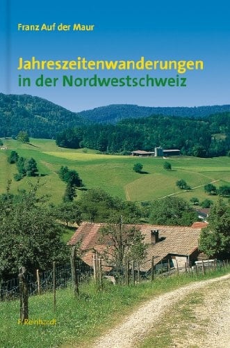 Jahreszeitenwanderungen in der Nordwestschweiz