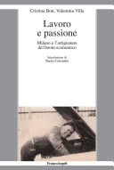 Lavoro e passione. Milano e l'artigianato del boom economico Milano e l'artigianato del boom economico