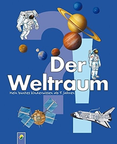Der Weltraum mein buntes Kinderwissen ab 5 Jahren
