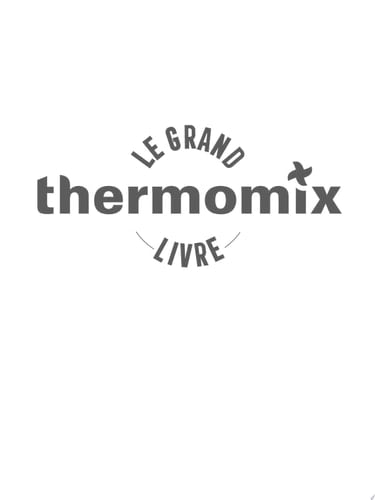 Thermomix - Le Grand Livre