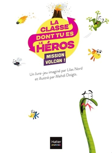 La classe dont tu es le héros - Mission volcan ! CP/CE1 6/7 ans