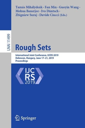 Rough Sets International Joint Conference, IJCRS 2019, Debrecen, Hungary, June 17–21, 2019, Proceedings