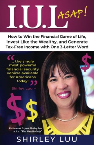 Iul ASAP How to Win the Financial Game of Life, Invest Like the Wealthy, and Generate Tax-Free Income with One 3-Letter Word