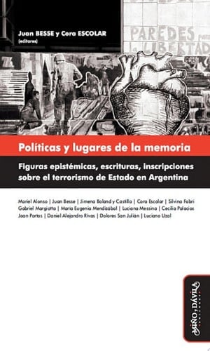 Políticas y lugares de la memoria Figuras epistémicas, escrituras, inscripciones sobre el terrorismo de Estado en Argentina