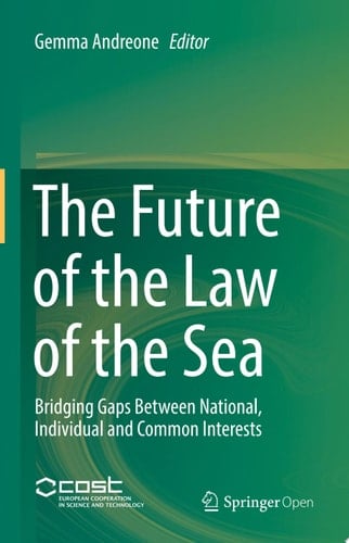 The Future of the Law of the Sea Bridging Gaps Between National, Individual and Common Interests