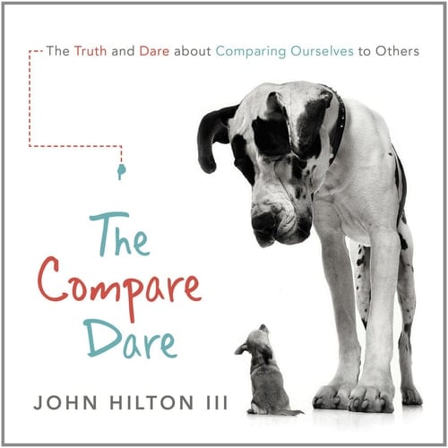 The Compare Dare: The Truth and Dare About Comparing Ourselves To Others