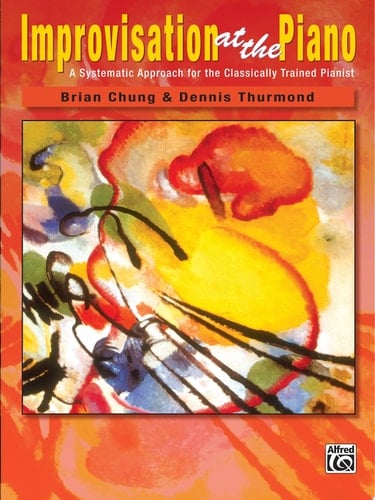 Improvisation at the Piano: A Systematic Approach for the Classically Trained Pianist