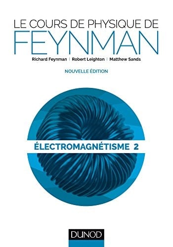 Le cours de physique de Feynman Électromagnétisme 2