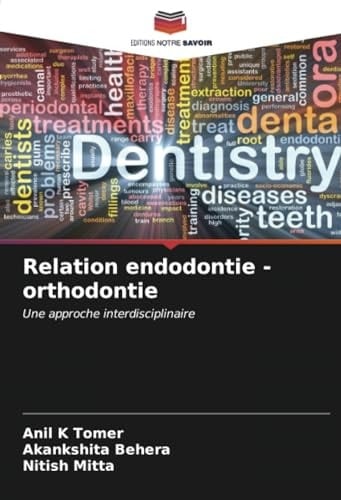 Relation endodontie - orthodontie: Une approche interdisciplinaire (French Edition)