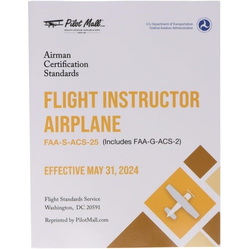 Airman Certification Standards - Flight Instructor Airplane: FAA-S-ACS-25 (Includes FAA-G-ACS-2)