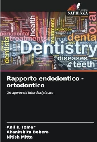 Rapporto endodontico - ortodontico: Un approccio interdisciplinare (Italian Edition)