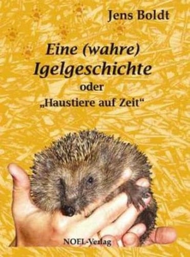 Eine (wahre) Igelgeschichte oder "Haustiere auf Zeit"