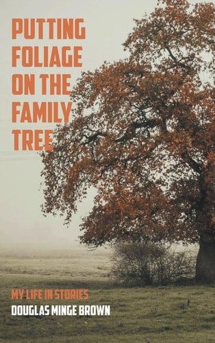 Putting Foliage on the Family Tree My Life in Stories