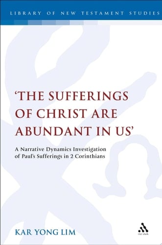 'The Sufferings of Christ Are Abundant In Us' A Narrative Dynamics Investigation of Paul’s Sufferings in 2 Corinthians