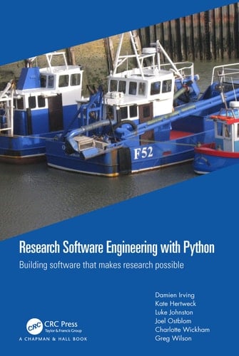 Research Software Engineering with Python Building Software that Makes Research Possible