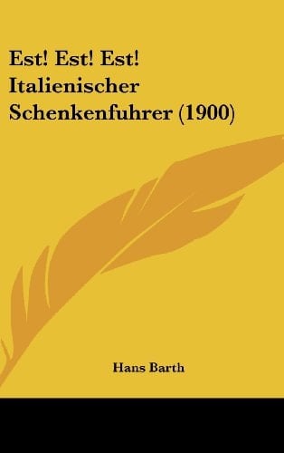 Est! Est! Est! Italienischer Schenkenfuhrer (1900) (German Edition)