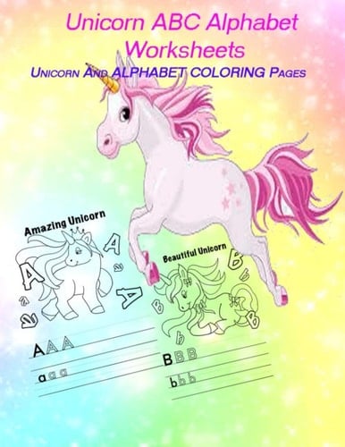 Unicorn ABC Alphabet Worksheets Unicorn COLORING Pages and Letter Tracing Books for Kids Ages 3-5