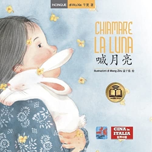 Chiamare la luna. Testo cinese a fronte. Ediz. illustrata