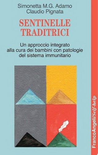 Sentinelle traditrici. Un approccio integrato alla cura dei bambini con patologie del sistema immunitario Un approccio integrato alla cura dei bambini con patologie del sistema immunitario