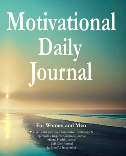 Motivational Daily Journal for Women & Men - Plan & Learn with Your Interactive Psychology- & Spirituality-Inspired Gratitude Journal - Mental Health Journal & Self-Care Journal by Mindful Integration
