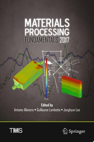 Materials Processing Fundamentals 2017