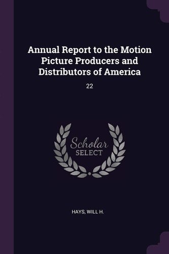 Annual Report to the Motion Picture Producers and Distributors of America 22