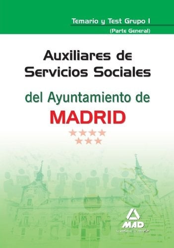 Auxiliares de servicios sociales del ayuntamiento de madrid. Temario y test grupo i (parte general)