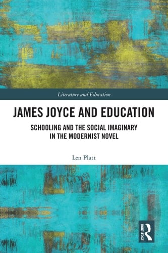 James Joyce and Education Schooling and the Social Imaginary in the Modernist Novel